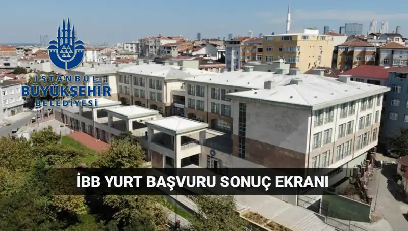 İBB Yurt Sonuçları Açıklandı mı? 2025-2026 Dönemi İçin Detaylar